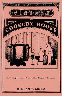 Investigations of the Flor Sherry Process by Cruess, William V.