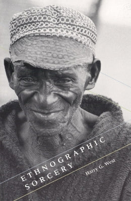 Ethnographic Sorcery by West, Harry G.