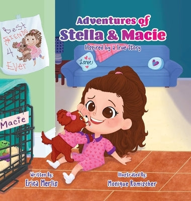 Adventures of Stella and Macie: Inspired by a True Story by Merlis, Erica