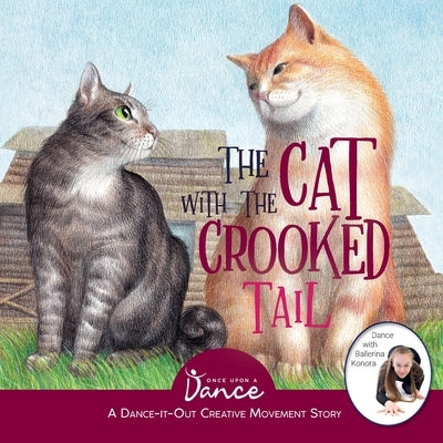 The Cat with the Crooked Tail: A Dance-It-Out Creative Movement Story for Young Movers by A. Dance, Once Upon