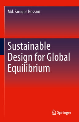 Sustainable Design for Global Equilibrium by Hossain, MD Faruque