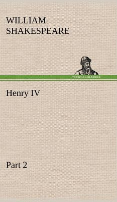 Henry IV Part 2 by Shakespeare, William