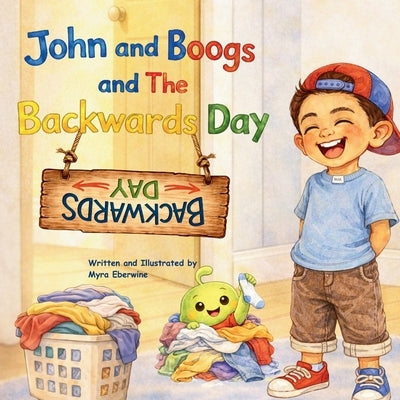 John and Boogs and The Backwards Day by Eberwine, Myra