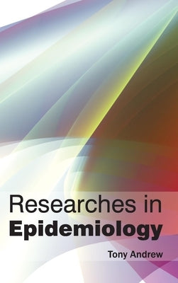 Researches in Epidemiology by Andrew, Tony