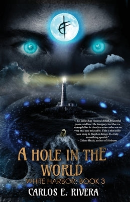 A Hole in the World: White Harbor by Rivera, Carlos E.
