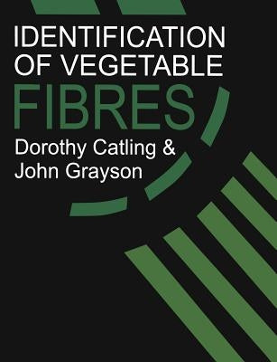 Identification of Vegetable Fibres by Catling, D.