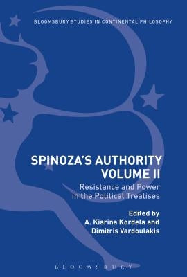 Spinoza's Authority Volume II: Resistance and Power in the Political Treatises by Kordela, A. Kiarina