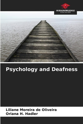 Psychology and Deafness by Moreira de Oliveira, Liliane