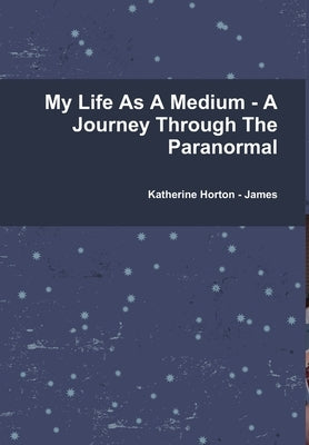 My Life As A Medium - A Journey Through The Paranormal by Bryan, Melissa