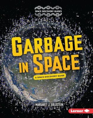 Garbage in Space by Goldstein, Margaret J.
