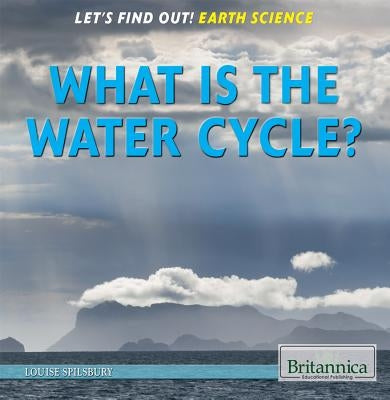 What Is the Water Cycle? by Spilsbury, Louise A.