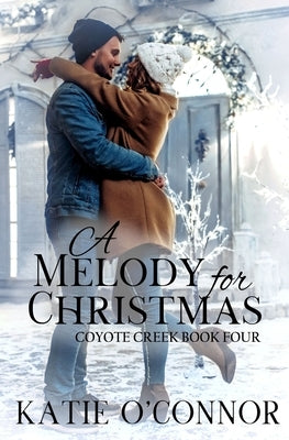 A Melody for Christmas: Coyote Creek Book 4 by O'Connor, Katie