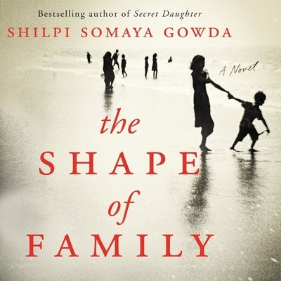 The Shape of Family by Gowda, Shilpi Somaya
