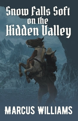 Snow Falls Soft on the Hidden Valley by Williams, Marcus
