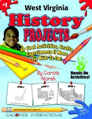 West Virginia History Projects - 30 Cool Activities, Crafts, Experiments & More by Marsh, Carole