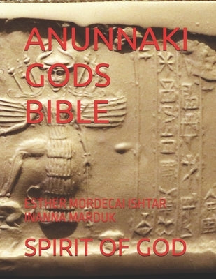 Anunnaki Gods Bible: Esther Mordecai Ishtar Inanna Marduk by Strong, Timothy