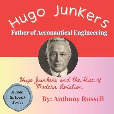 Hugo Junkers and the Rise of Modern Aviation by Pearson, Amy