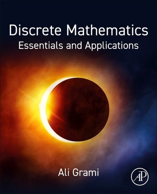 Discrete Mathematics: Essentials and Applications by Grami, Ali