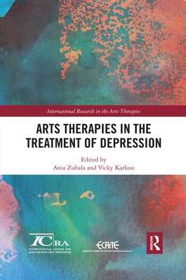 Arts Therapies in the Treatment of Depression by Zubala, Ania