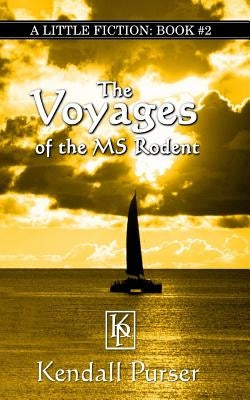 The Voyages of the M.S. Rodent by Purser, Kendall