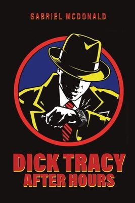 Dick Tracy: After Hours by McDonald, Gabriel