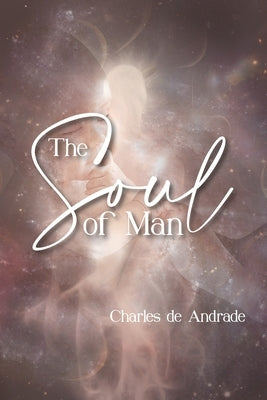 The Soul Of Man by de Andrade, Charles Anthony