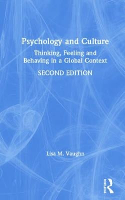 Psychology and Culture: Thinking, Feeling and Behaving in a Global Context by Vaughn, Lisa