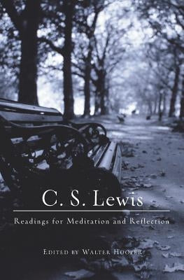 C.S. Lewis: Readings for Meditation and Reflection by Lewis, C. S.