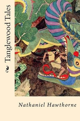 Tanglewood Tales by Hawthorne, Nathaniel