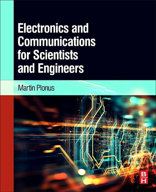Electronics and Communications for Scientists and Engineers by Plonus, Martin