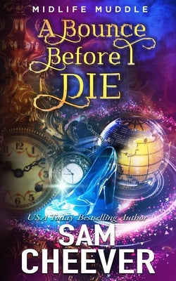 A Bounce Before I Die: A Rollicking Paranormal Women's Fiction Adventure by Cheever, Sam