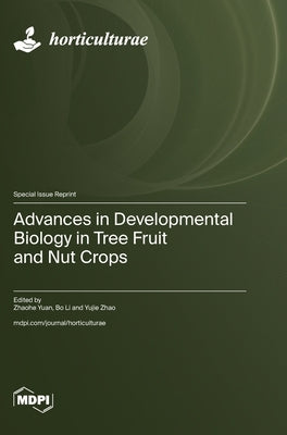 Advances in Developmental Biology in Tree Fruit and Nut Crops by Yuan, Zhaohe