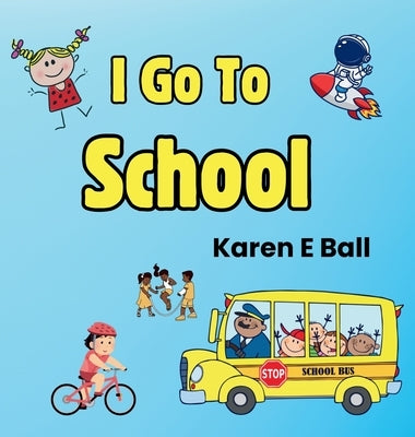I Go to School by Ball, Karen E.