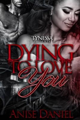 Dying To Love You by Daniel, Anise