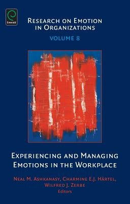 Experiencing and Managing Emotions in the Workplace by Härtel, Charmine E. J.