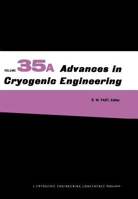 Advances in Cryogenic Engineering: Part A & B by Fast, R. W.