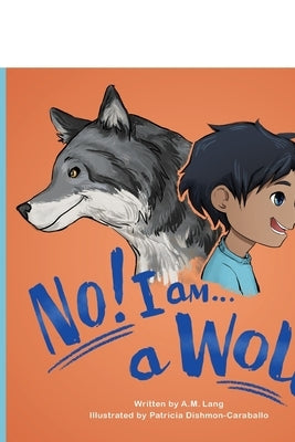 No! I am a Wolf by Dishmon-Caraballo, Patricia