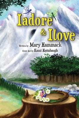 Iadore & Ilove: Magical Peoples Book 1 by Hammack, Mary