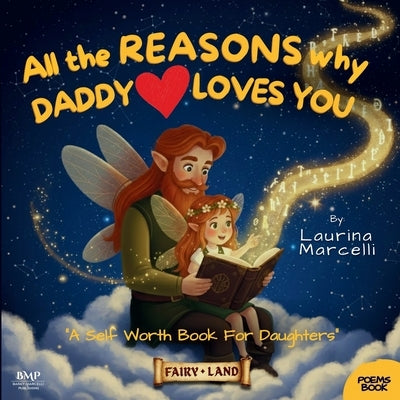 All the REASONS why DADDY LOVES YOU: A Self Worth Book for Daughters THE PERFECT GIFT for new dads, babys & girls by Baray Gomez Farias, Sergio Ivan