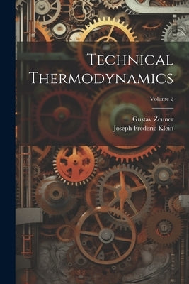 Technical Thermodynamics; Volume 2 by Klein, Joseph Frederic
