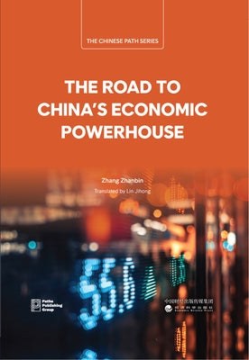 The Road to China's Economic Powerhouse by Zhang, Zhanbin