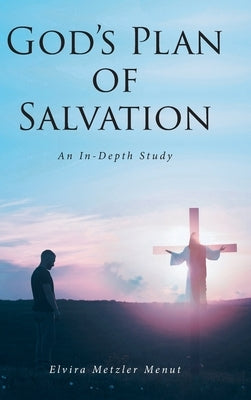 God's Plan of Salvation: An In-Depth Study by Menut, Elvira Metzler