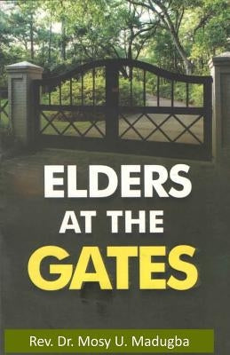 Elders at the Gates: I will build my church; and the gates of hell shall not prevail against it! Matt. 16:18 by Nwankpa, Emeka