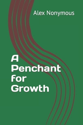 A Penchant for Growth by Nonymous, Alex