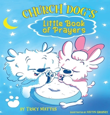 Church Dog's Little Book of Prayers by Mattes, Tracy