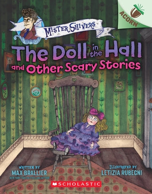 The Doll in the Hall and Other Scary Stories: An Acorn Book (Mister Shivers #3): Volume 3 by Brallier, Max