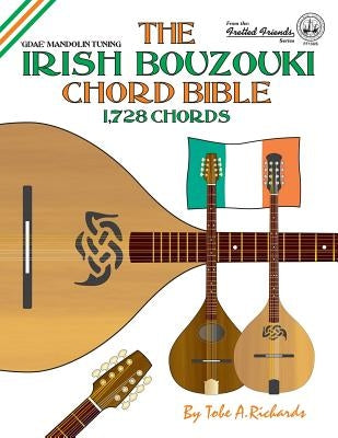 The Irish Bouzouki Chord Bible: GDAE Mandolin Style Tuning 1,728 Chords by Richards, Tobe a.