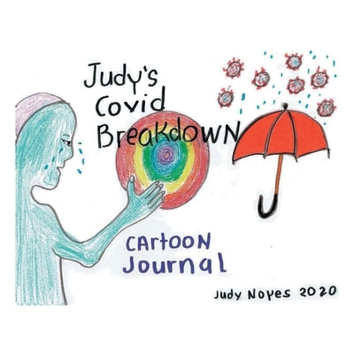 Judy's Covid Breakdown: Cartoon Journal by Noyes, Judith