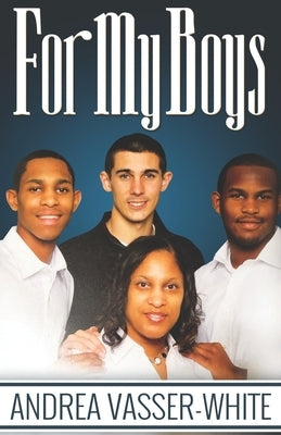 For My Boys by White, Andrea Vasser