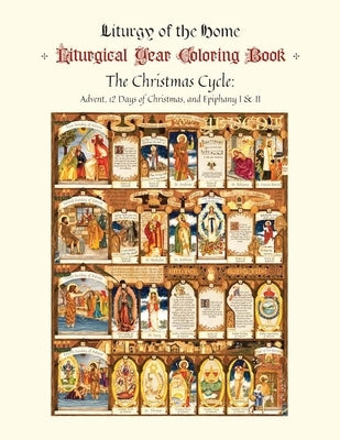 The Illustrated Liturgical Year Calendar Coloring Book: Christmas 2022 Through Epiphany 2023, November 27 - February 4 by Harrison, Michaela